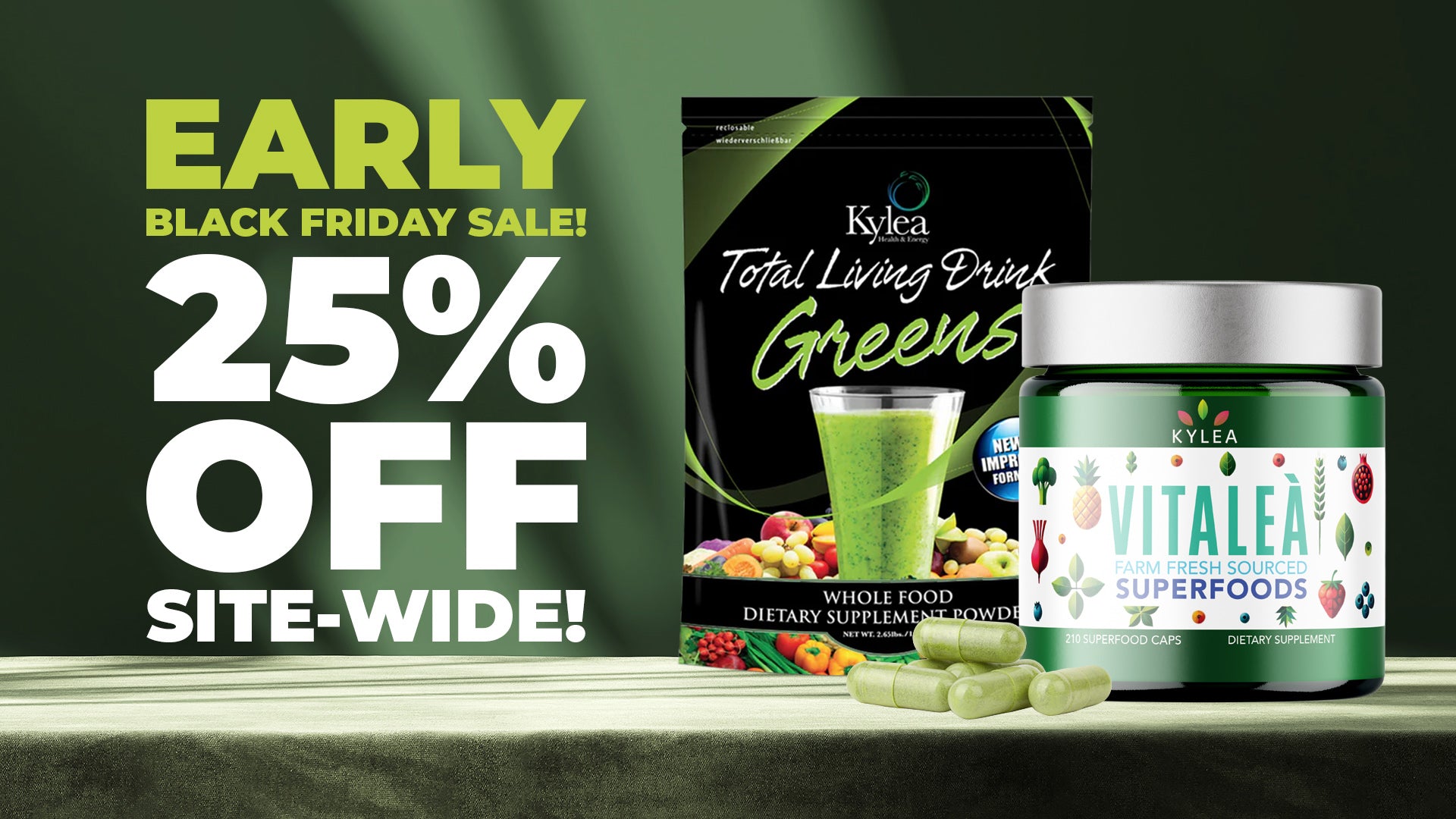 Early Black Friday banner showing 25% off sitewide with Kylea Health Total Living Drink Greens pouch beside a Vitalea superfoods capsules jar and loose green capsules on a dark green background.