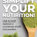 Simplify your nutrition! One scoop replaces a countertop of pills and powders.